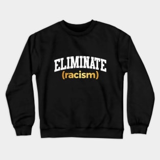 Eliminate Racism Crewneck Sweatshirt